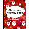 Christmas Activity Book for Kids 6-11: Challenging fun filled Holiday puzzle activity book