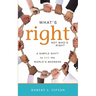 What's Right, Not Who's Right: A Simple Shift to End the World's Madness