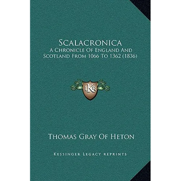Scalacronica: A Chronicle Of England And Scotland From 1066 To 1362 (1836)