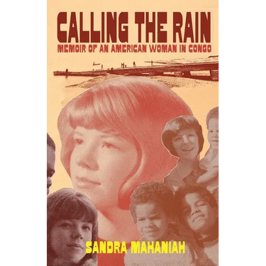 Calling the Rain: A Memoir of an American Woman in Congo