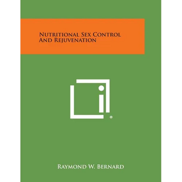 Nutritional Sex Control and Rejuvenation