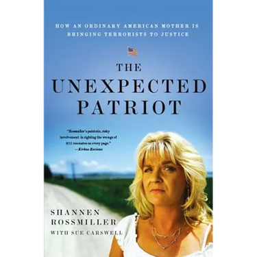 The Unexpected Patriot: How an Ordinary American Mother Is Bringing Terrorists to Justice