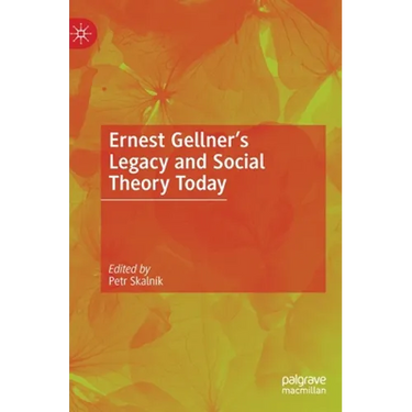 Ernest Gellner's Legacy and Social Theory Today