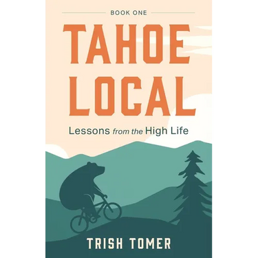 Tahoe Local: Lessons from the High Life