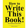 How to Write This Book: You're Going To Be the Author