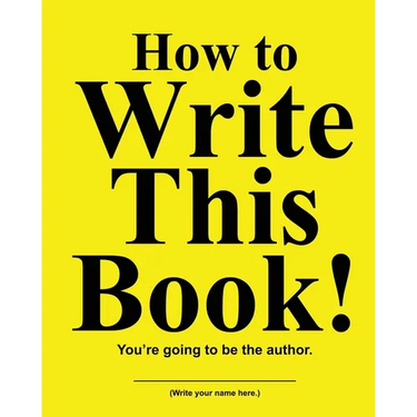 How to Write This Book: You're Going To Be the Author