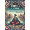 Rumi's Gems: Simplified Stories from the Masnavi
