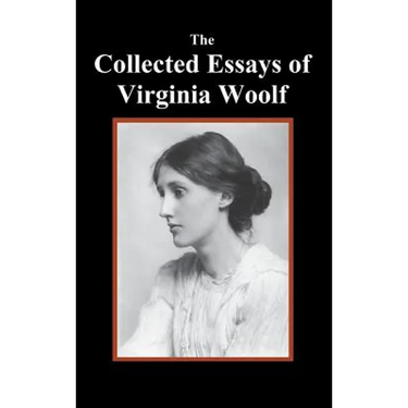 The Collected Essays of Virginia Woolf
