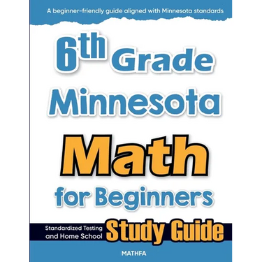 6th Grade Minnesota Math for Beginners: Standardized Testing and Home School Study Guide
