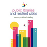 Public Libraries and Resilient Cities