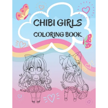 Chibi Girls Coloring Book: Cute Coloring Pages With Kawaii Girls For Kids, Teenagers And Adults