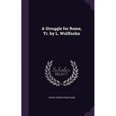 A Struggle for Rome, Tr. by L. Wolffsohn