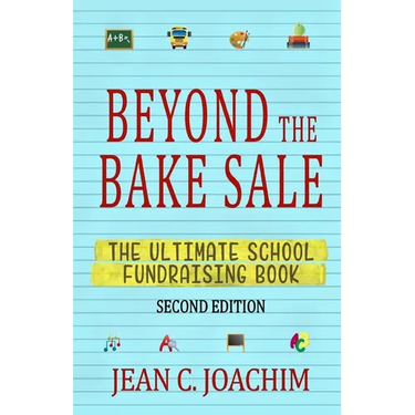 Beyond the Bake Sale: The Ultimate School Fund-Raising Book