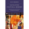 Navigating Cultural Memory: Commemoration and Narrative in Postgenocide Rwanda