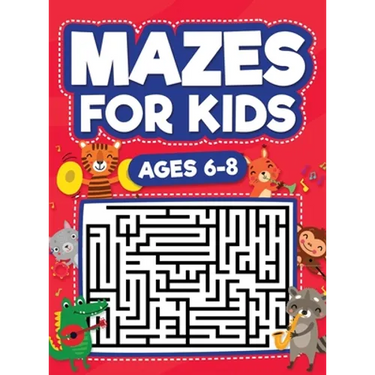 Mazes For Kids Ages 6-8: Maze Activity Book 6, 7, 8 year olds Children Maze Activity Workbook (Games, Puzzles, and Problem-Solving Mazes Activity Book