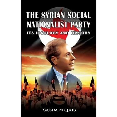 The Syrian Social Nationalist Party: Its Ideology and History