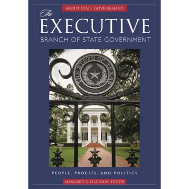 The Executive Branch of State Government: People, Process, and Politics