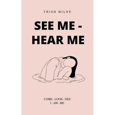 See Me - Hear Me COME - LOOK - SEE - I AM ME