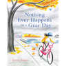 Nothing Ever Happens on a Gray Day