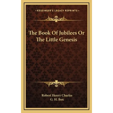 The Book Of Jubilees Or The Little Genesis