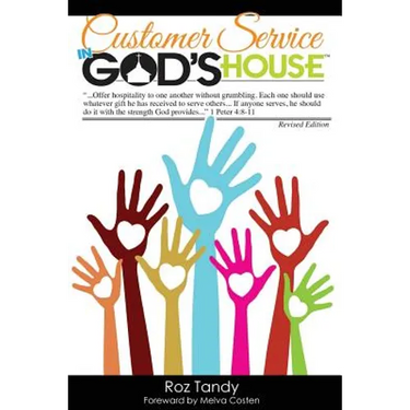 Customer Service in God's House: God Never Created a Person He Didn't Love. He Never Created a Person He Didn't Want to Meet Jesus. He Needs Us to Mak