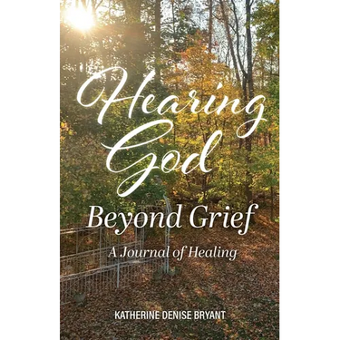 Hearing God Beyond Grief: A Journal of Healing