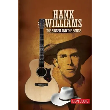 Hank Williams: The Singer and the Songs