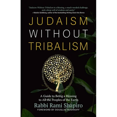 Judaism Without Tribalism: A Guide to Being a Blessing to All the Peoples of the Earth