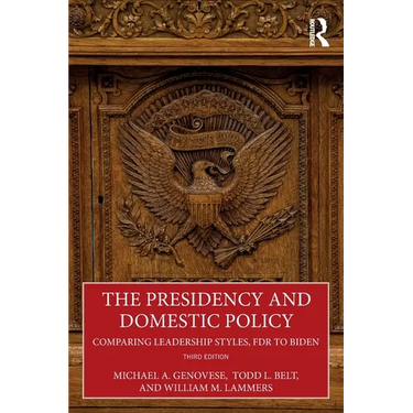 The Presidency and Domestic Policy: Comparing Leadership Styles, FDR to Biden