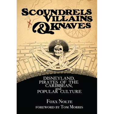 Scoundrels, Villains, & Knaves: Disneyland, Pirates of the Caribbean, and Popular Culture