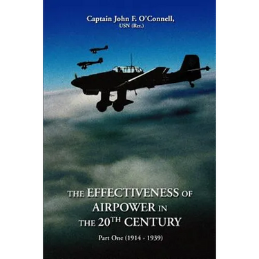 The Effectiveness of Airpower in the 20th Century: Part One (1914 - 1939)