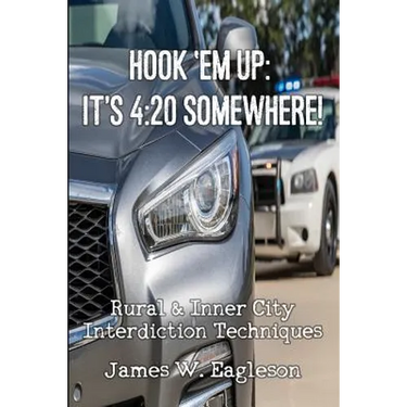 Hook 'Em Up: It's 4:20 Somewhere!: Rural & Inner City Interdiction Techniques