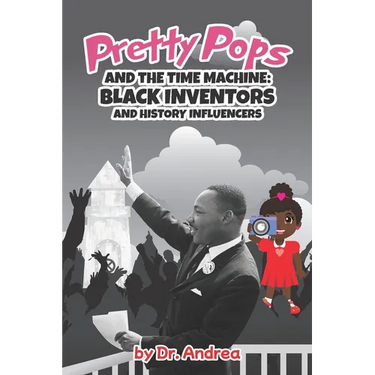 Pretty Pops and the Time Machine: Black Inventors and History Influencers