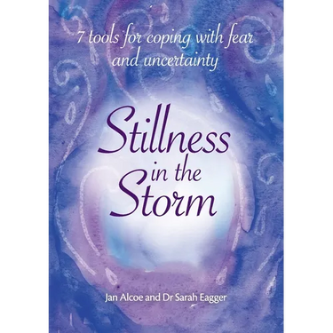 Stillness In The Storm - 7 Tools For Coping with fear and uncertainty