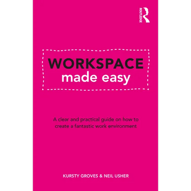Workspace Made Easy: A Clear and Practical Guide on How to Create a Fantastic Work Environment