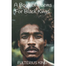 A Book of Poems for Black Kings