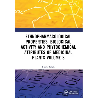 Ethnopharmacological Properties, Biological Activity and Phytochemical Attributes of Medicinal Plants Volume 3