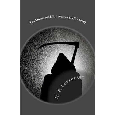 The Stories of H. P. Lovecraft (1917 - 1919): Illustrated