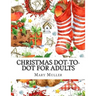 Christmas Dot-to-Dot For Adults: Dot-to-Dot Holiday Season Puzzles