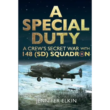A Special Duty: A Crew's Secret War With 148 (SD) Squadron