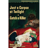 Just a Corpse at Twilight / Catch a Killer
