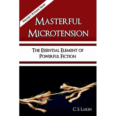 Masterful Microtension: The Essential Element of Powerful Fiction