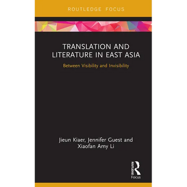 Translation and Literature in East Asia: Between Visibility and Invisibility