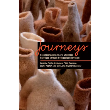 Journeys: Reconceptualizing Early Childhood Practices Through Pedagogical Narration
