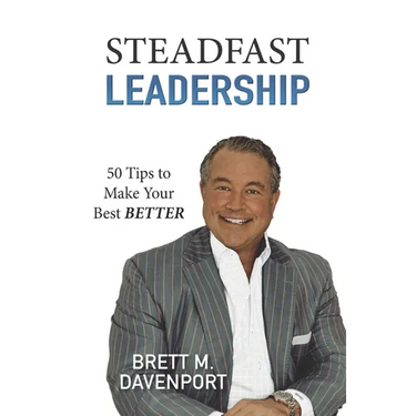 Steadfast Leadership: 50 Tips to Make Your Best BETTER