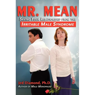 Mr. Mean: Saving Your Relationship from the Irritable Male Syndrome