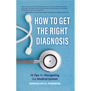 How to Get the Right Diagnosis: 16 Tips for Navigating the Medical System