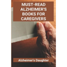 Must-Read Alzheimer's Books For Caregivers: Alzheimer's Daughter: How To Care For An Elderly With Alzheimer'S