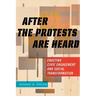 After the Protests Are Heard: Enacting Civic Engagement and Social Transformation