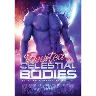 Tempted by Celestial Bodies: An Alien Romance Anthology